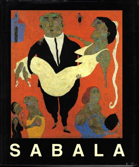 Kamil / Elisabeth Sabala  / Depotte - SABALA, monograph. selection of paintings, prints, and sculptures