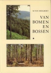 MIEGROET, DR. IR. M. VAN - Van bomen en bossen boekdeel 1 en 2