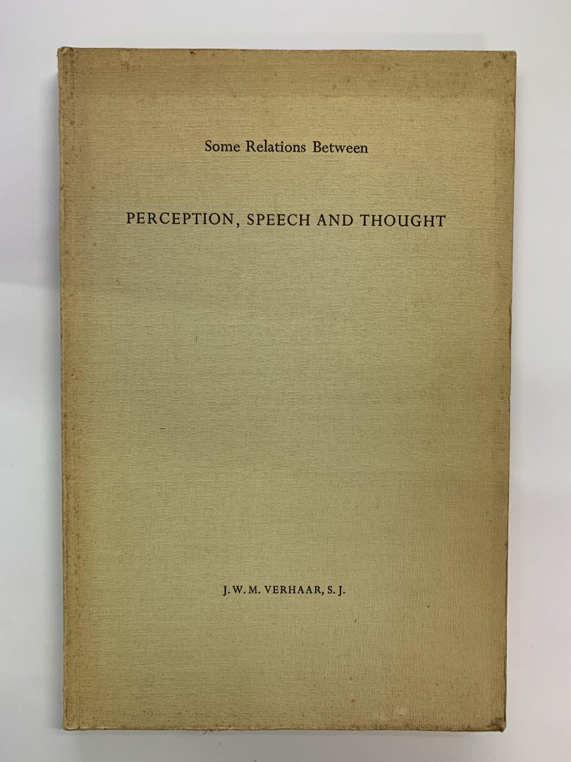 J.W.M. Verhaar, S.J. - Some relations between Perception, Speech and Thought