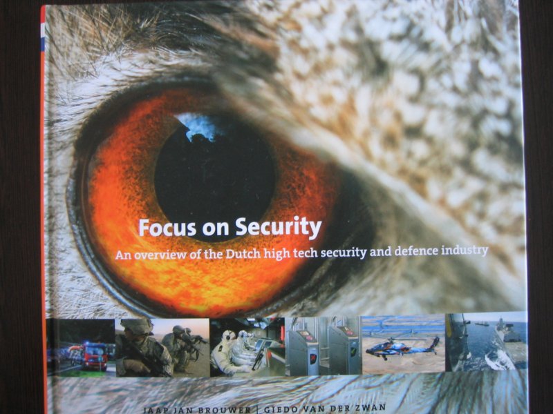 Brouwer, Jaap Jan en Giedo van der Zwan. - Focus on Security - an overview of the Dutch high tech security and Defence industry - 9789082050912