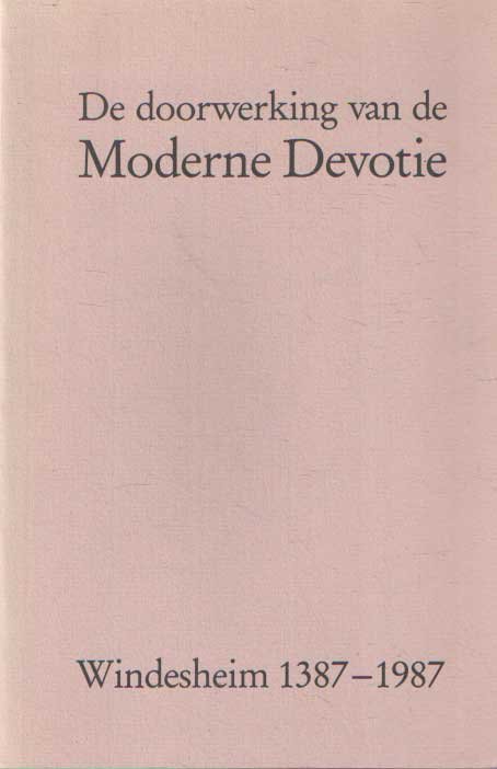 Bange, P. e.a. (red.) - De doorwerking van de Moderne Devotie - Windesheim 1387-1987