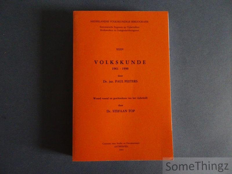 Peeters, Paul en Top, Stefaan (voorw.) - Volkskunde 1961-1990. [Nederlandse Volkskundige Bibliografie. Deel XXXV.]