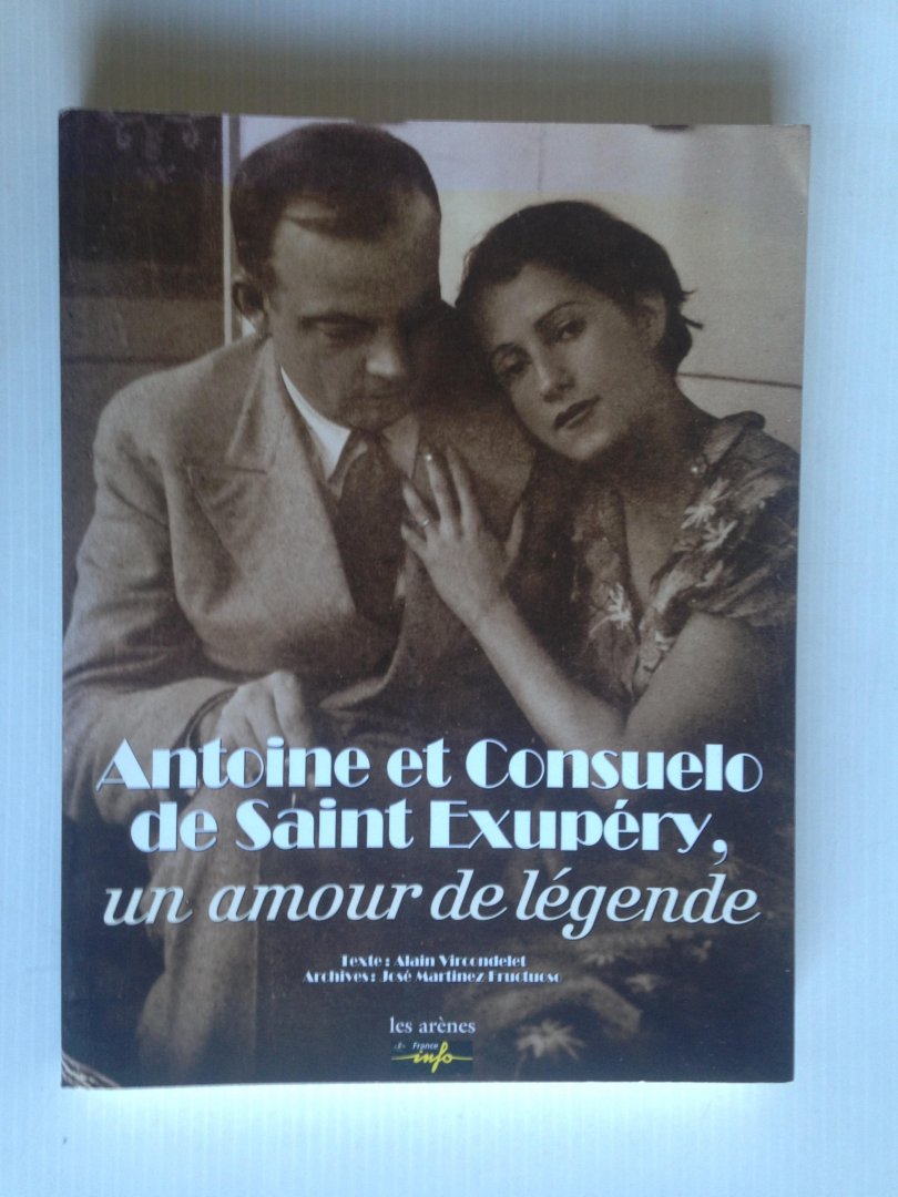 Vircondelait, Alain - Antoine et Consuelo de Saint Exupry, Un amour de lgende