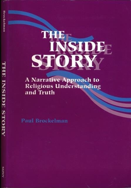 Brockelman, Paul. - The inside Story: A narrative approach to religious understanding and truth.