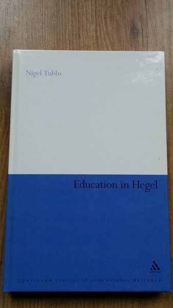 Tubbs, Nigel - Education in Hegel