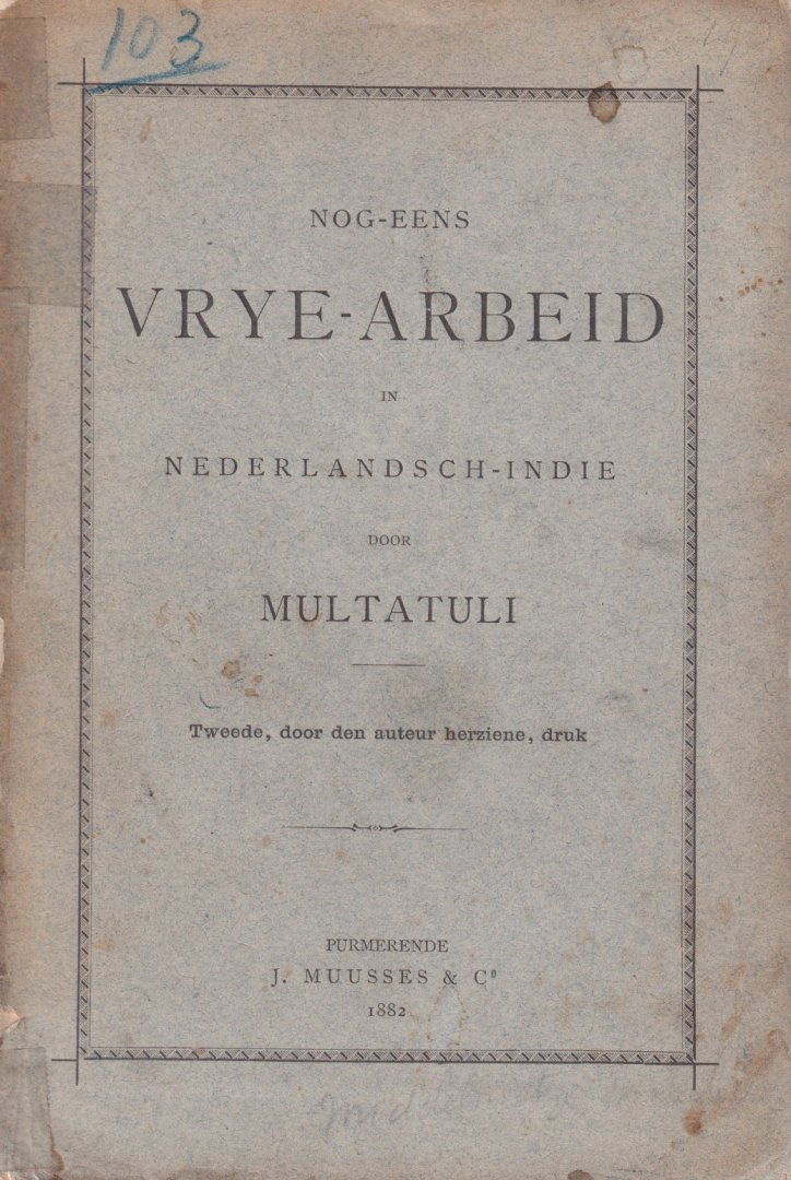 Multatuli - Nog eens. Vrye arbeid in Nederlandsch Indie