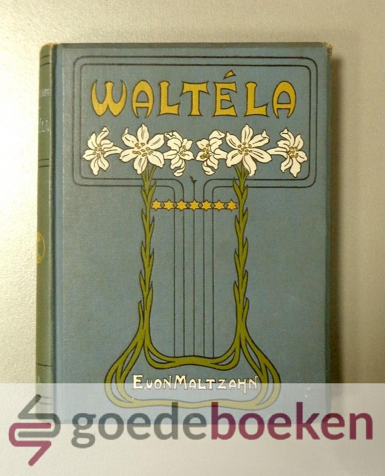 Maltzahn, E. von - Waltéla
