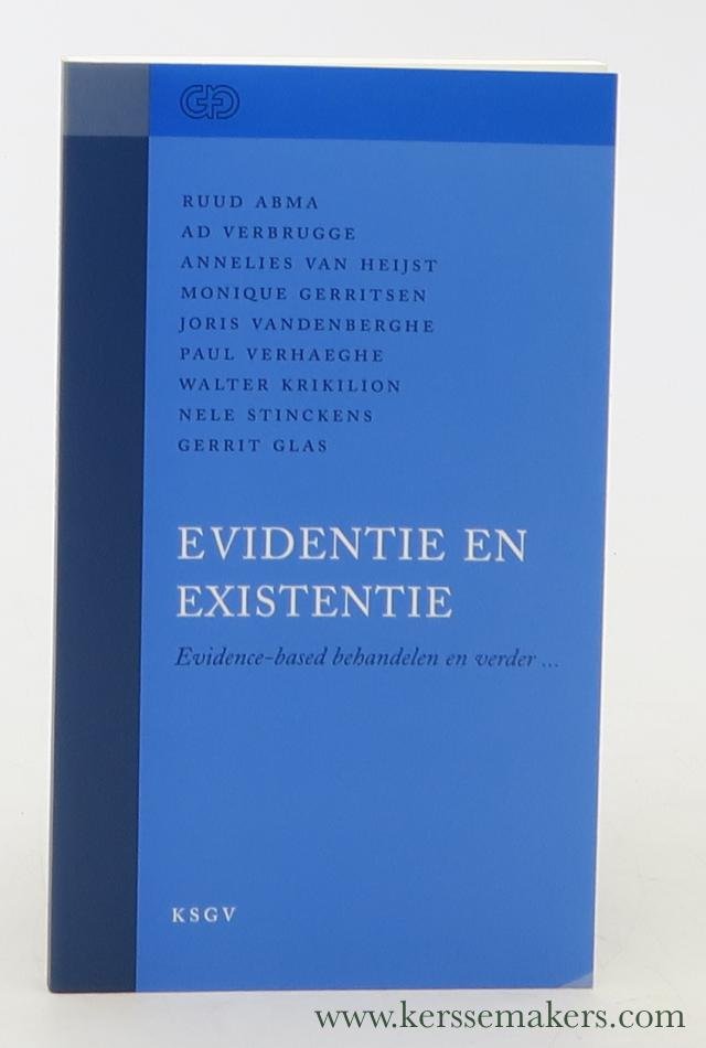 Abma, Ruud / Ad Verbrugge / Annelies van Heijst / a.o. - Evidentie en existentie. Evidence-based behandelen en verder ...
