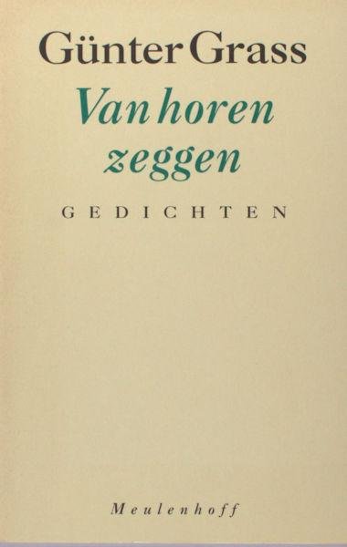 Grass, Günter. - Van horen zeggen. Een keuze uit de poëzie