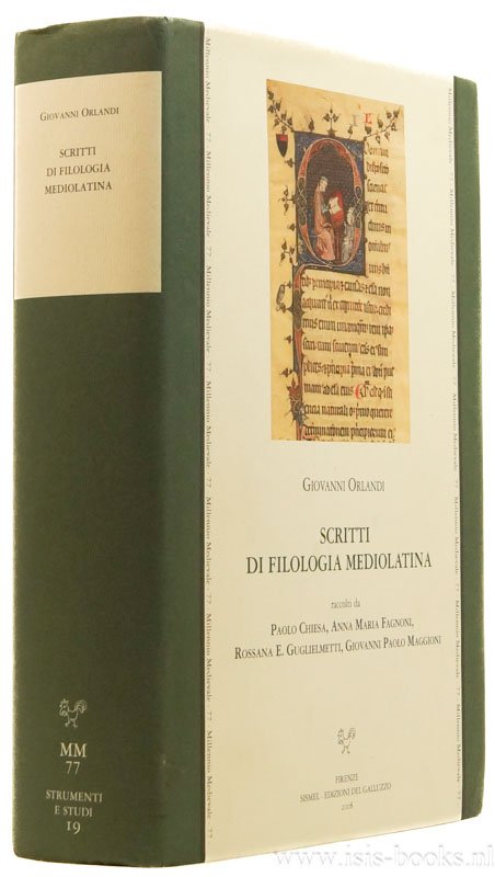 ORLANDI, G. - Scritti di filologia mediolatina. Racolti da Paolo Chiesa, Anna Maria Fagnoni, Rossana E. Guglielmetti, Giovanni Paolo Maggioni.