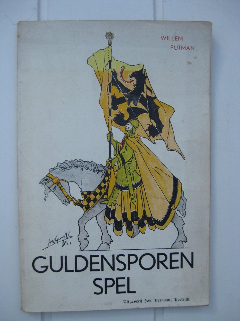 Putman, Willem - Het Guldensporenspel. Een proeve van massa-toneel in opdracht van de stad Kortrijk.