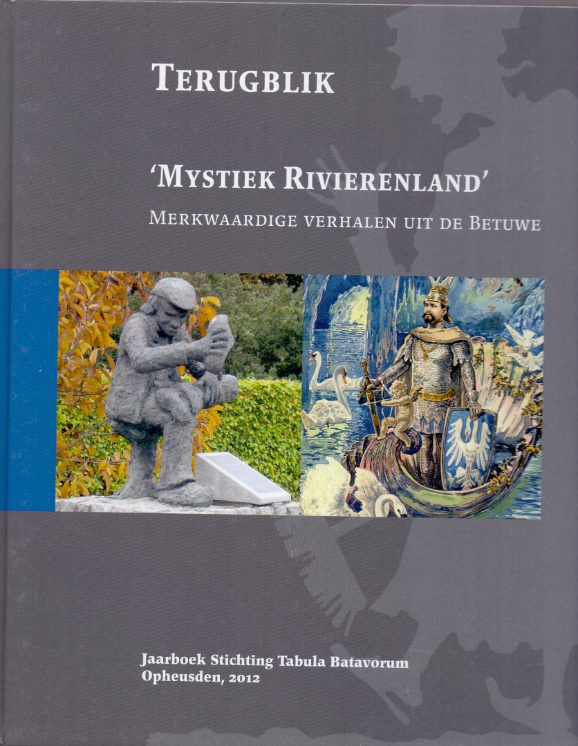 Van Hemmen F. Potjer M  en Van Veen Liefrink ( redactie) (ds1223) - Terugblik, Mystiek Rivierenland , merkwaardige verhalen uit de Betuwe