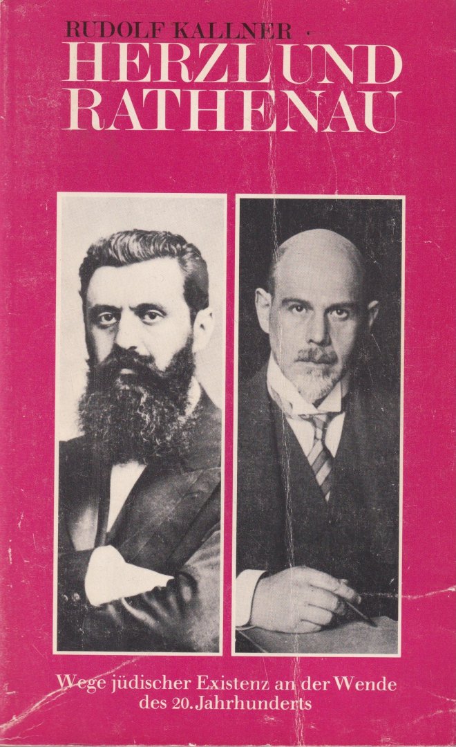 Kallner, Rudolf - Herzl und Rathenau. Wege jüdischer Existenz an der Wende des 20. Jahrhunderts
