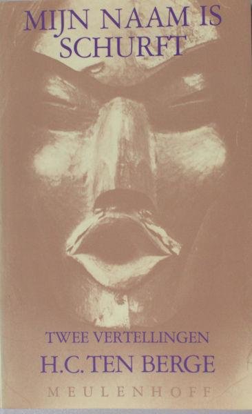 Berge, H.C. ten. - Mijn naam is Schurft, voorafgegaan door Het verhaal van Asdiwal. Twee mythische vertellingen.