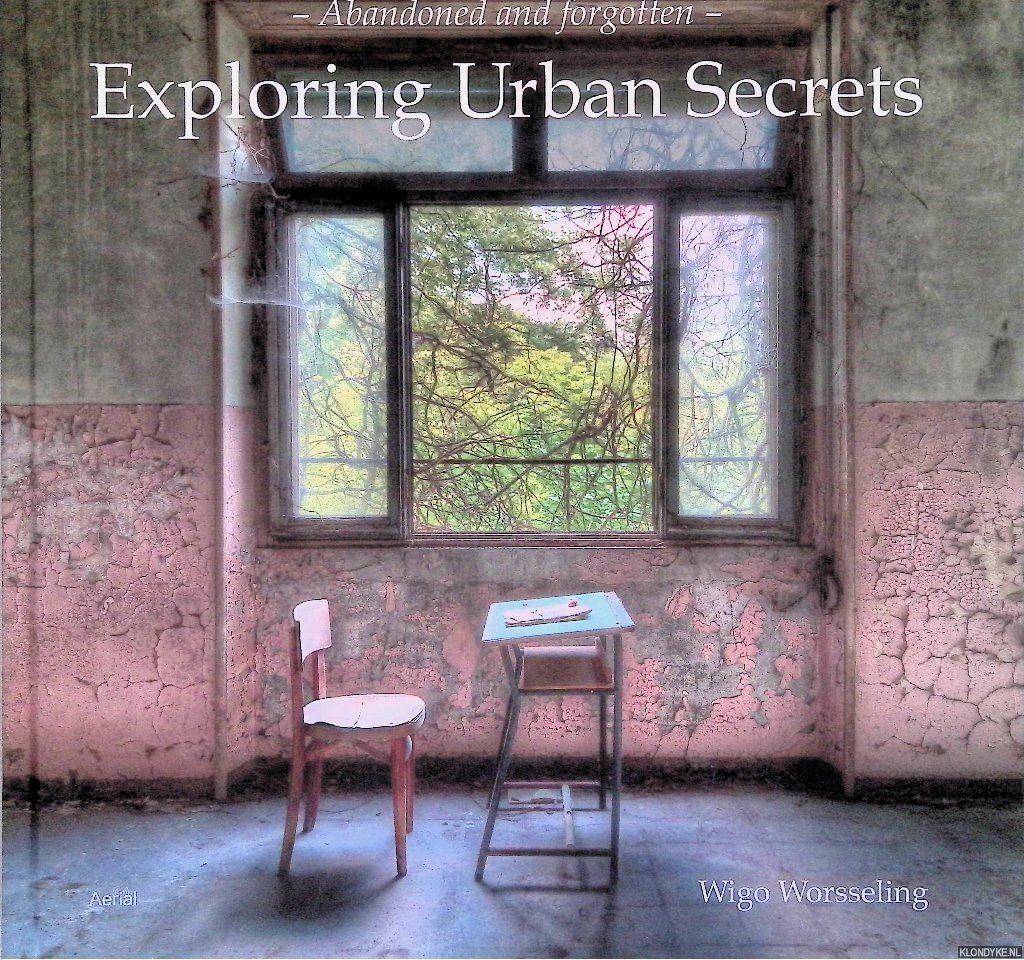 Worsseling, Wigo - Exploring urban secrets: abondoned and forgotten