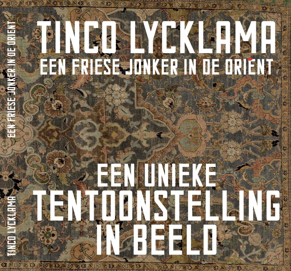 Stichting Historisch Beetsterzwaag - Tinco Lycklama, een Friese jonker in de Oriënt