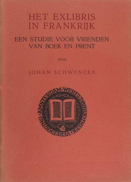 Schwencke, Johan. - Het exlibris in Frankrijk. Een studie voor vrienden van boek en prent