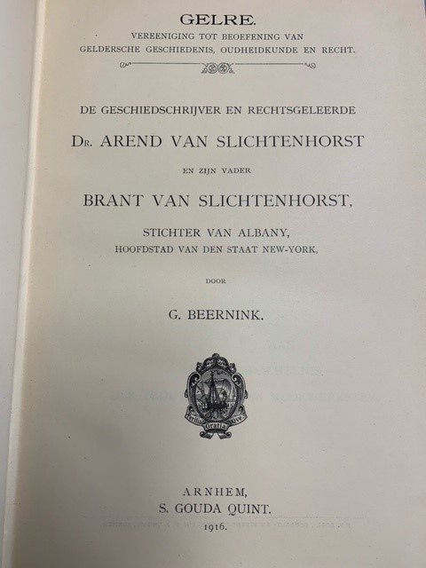 BEERNINK, G., - De geschiedschrijver en rechtsgeleerde Dr. Arend van Slichtenhorst en zijn vader Brant van Slichtenhorst stichter van Albany, Hoofdstad van den staat New-York.