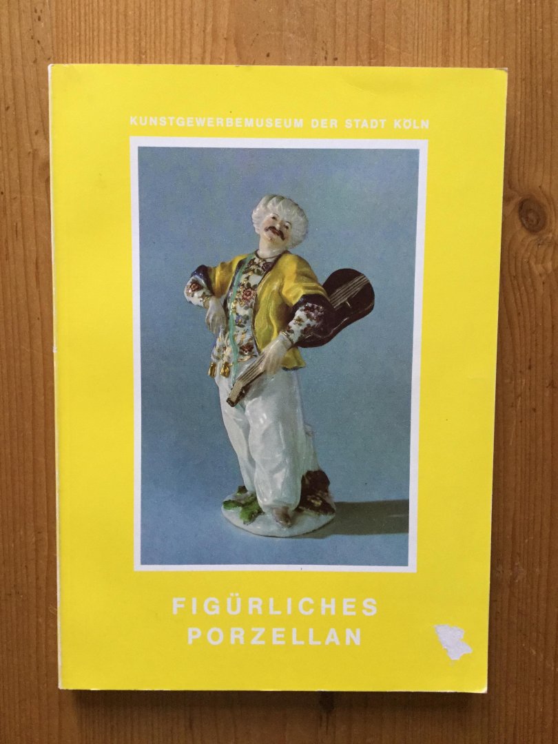  - Figurliches Porzellan - Kataloge des Kunstegewerbemuseums Koln band V