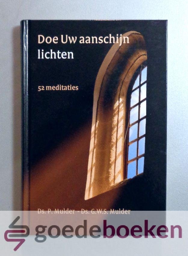 Mulder en ds. G.W.S. Mulder, Ds. P. - Doe Uw aanschijn lichten --- 52 meditaties