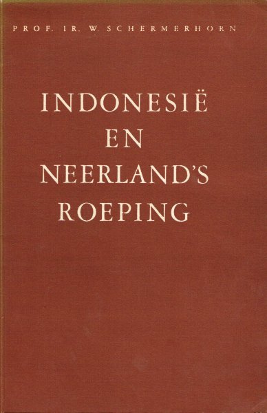 Schermerhorn, W. - Indonesië en Neerland's roeping : radiorede uitgesproken op 12 October 1947