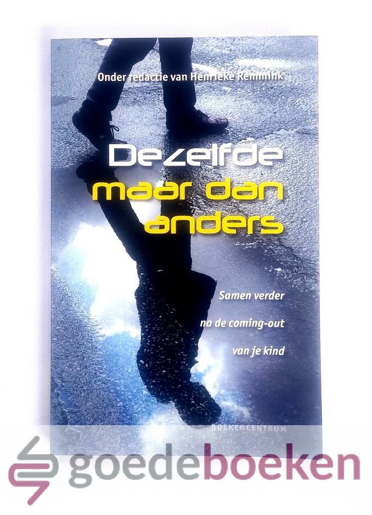 Remmink (onder redactie van), Henrieke - Dezelfde maar dan anders --- Samen verder na de coming-out van je kind