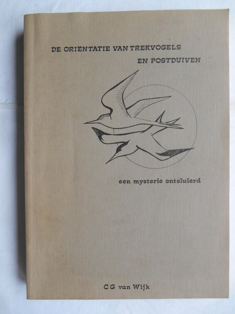 Wijk, C.G. van - De oriëntatie van trekvogels en postduiven. Een mysterie ontsluierd