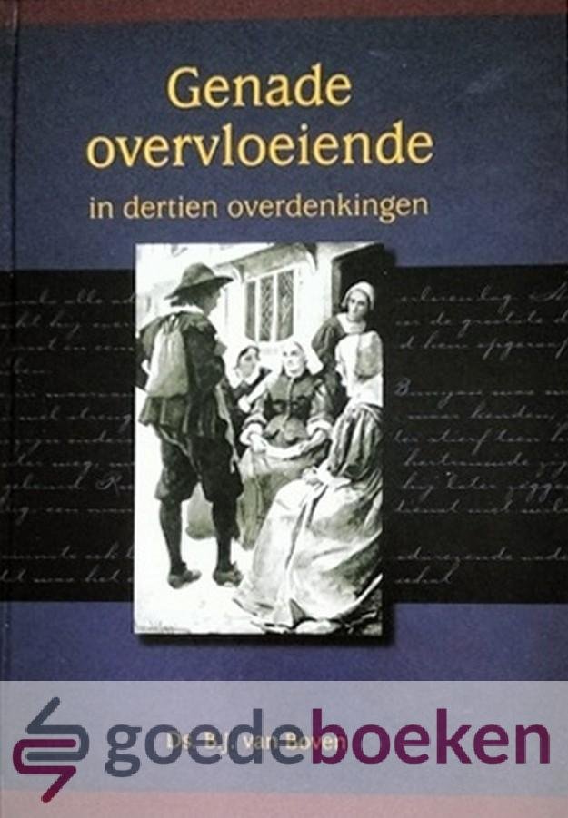 Boven, Ds. B.J. van - Genade overvloeiende in dertien overdenkingen *nieuw*