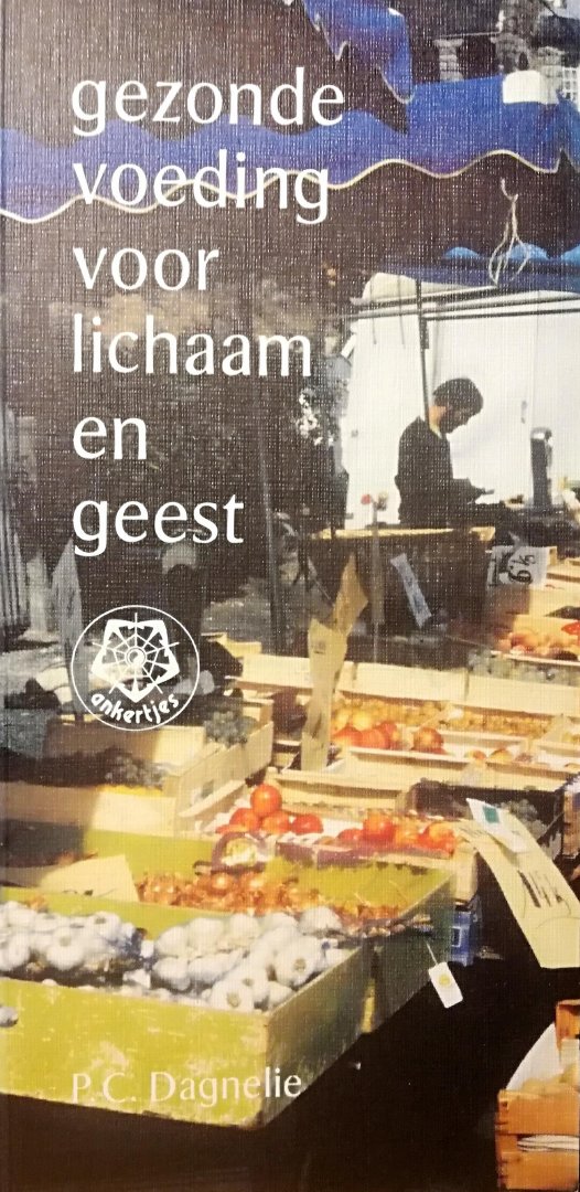 Dagnelie , P . C . [ ISBN 9789020207835 ] 1119 - 174 ) Gezonde Voeding Voor Lichaam en Geest . ( ankertje . )