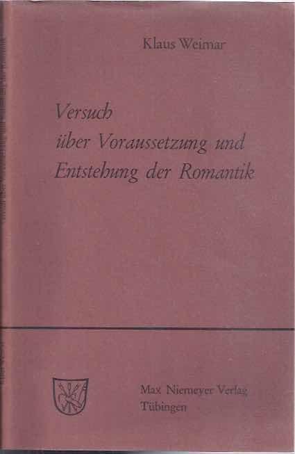 Weimar, Klaus. - Versuch über Voraussetzung und Entstehung der Romantik.