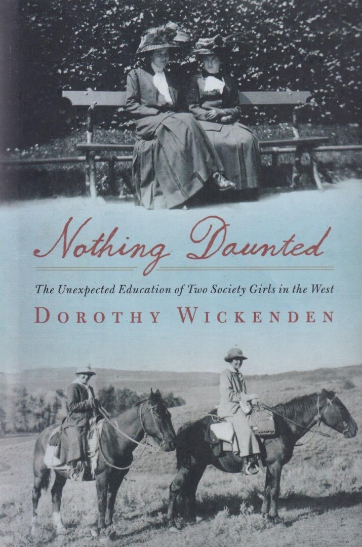 Wickenden, Dorothy - Nothing daunted: The unexpected education of two society girls in the West