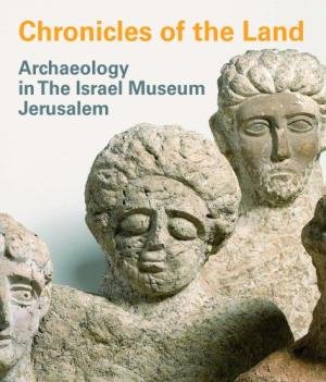 Dayagi-Mendels, Michal; Rozenberg, Silvia - Chronicles of the Land. Archaeology in the Israel Museum Jerusalem.