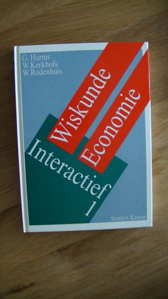 Harms, G. / kerkhofs / Rodenhuis - Wiskunde Economie Interactief 1  en  2