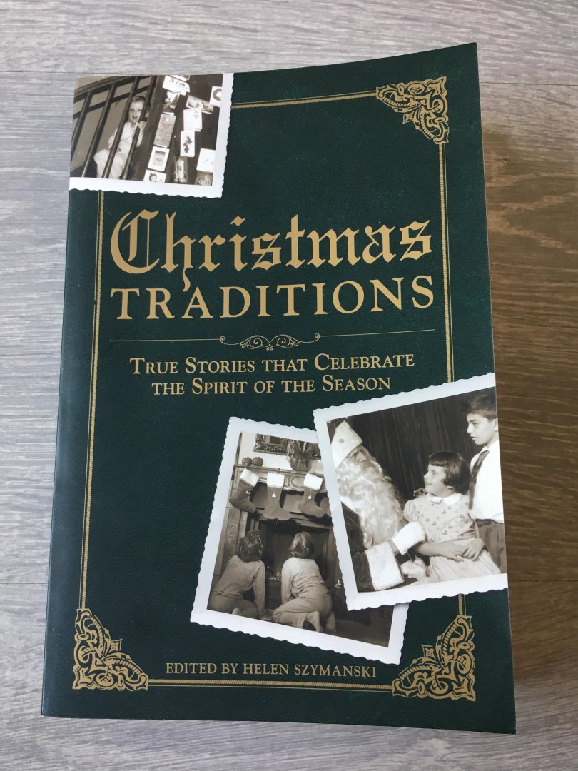 Szymanski, Helen - Christmas Traditions / True Stories That Celebrate The Spirit of the Season
