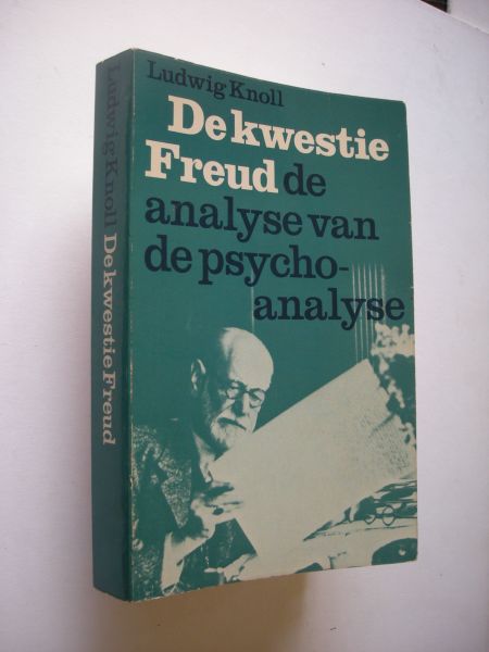 Knoll, Ludwig / Kooyman, Chris, vert. - De kwestie Freud. Grondslag, methoden en invloed van de psychoanalyse