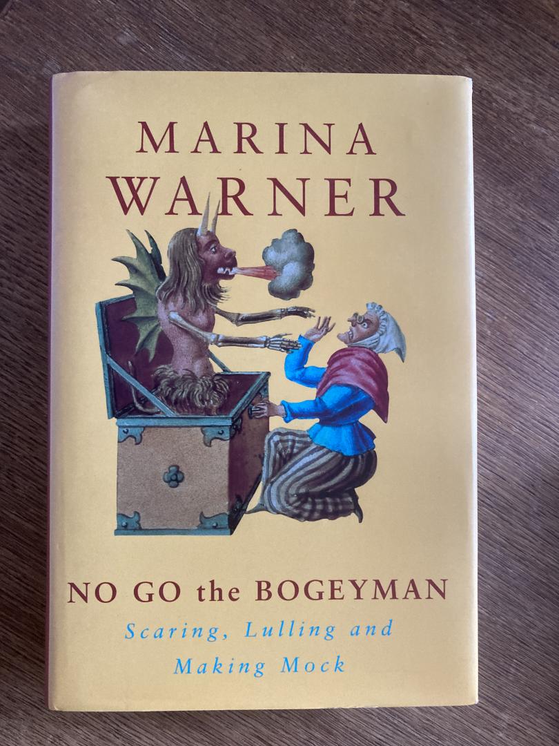 Warner, Marina - No go the bogeyman. Scaring, lulling and making mock
