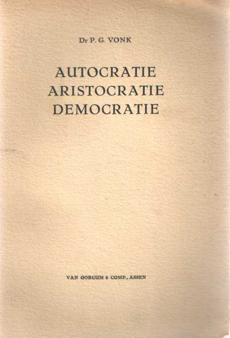 Vonk, P.G. - Autocratie, aristocratie democratie
