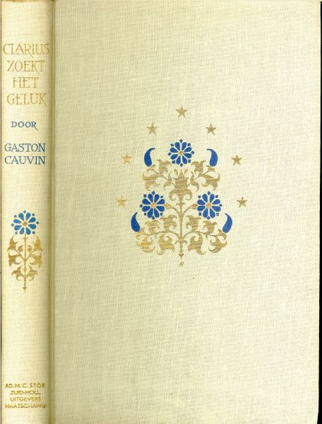 Cauvin Gaston .. Geautoriseerde vertaling uit het Frans van Annie Hochberg - van Wallinga met een illustraties van Anton Piek - Clarius zoekt het geluk ..  Een levensblijde, verfrissende roman vol vertederende humor.  .. Een boek uit de cultuurserie is een geschenk voor het leven