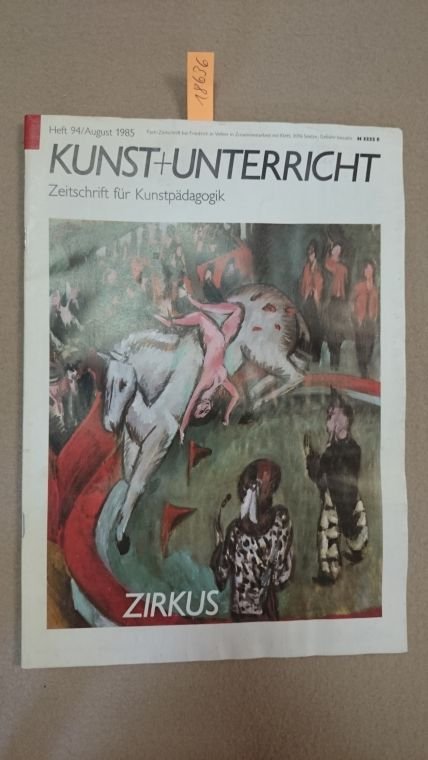 Friedrich Verlag: - Kunst + Unterricht. Heft 94 / August 1985: Zirkus.