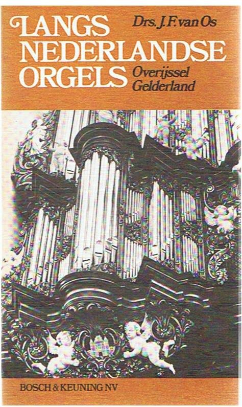 Os, Drs. JF van - Langs Nederlandse orgels - Overijssel - Gelderland