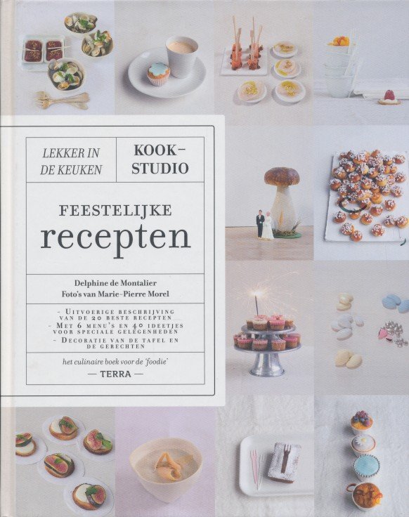 Montalier, Delphine de - Kookstudio. Feestelijke recepten.