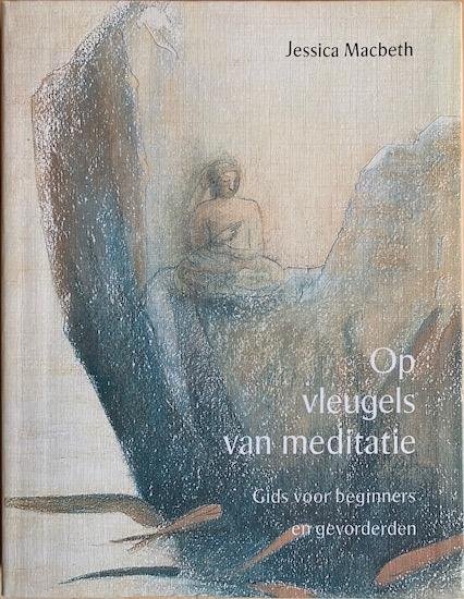 Macbeth, Jessica - OP VLEUGELS VAN MEDITATIE.  Gids voor beginners en gevorderden.