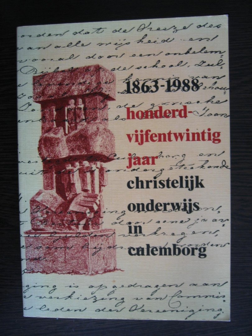 Broeke, D. ten, M. Sepers, A.M. Schrijver en M.A. Visser. - Honderd vijfentwintig jaar Christelijk onderwijs in Culemborg  1863 - 1988