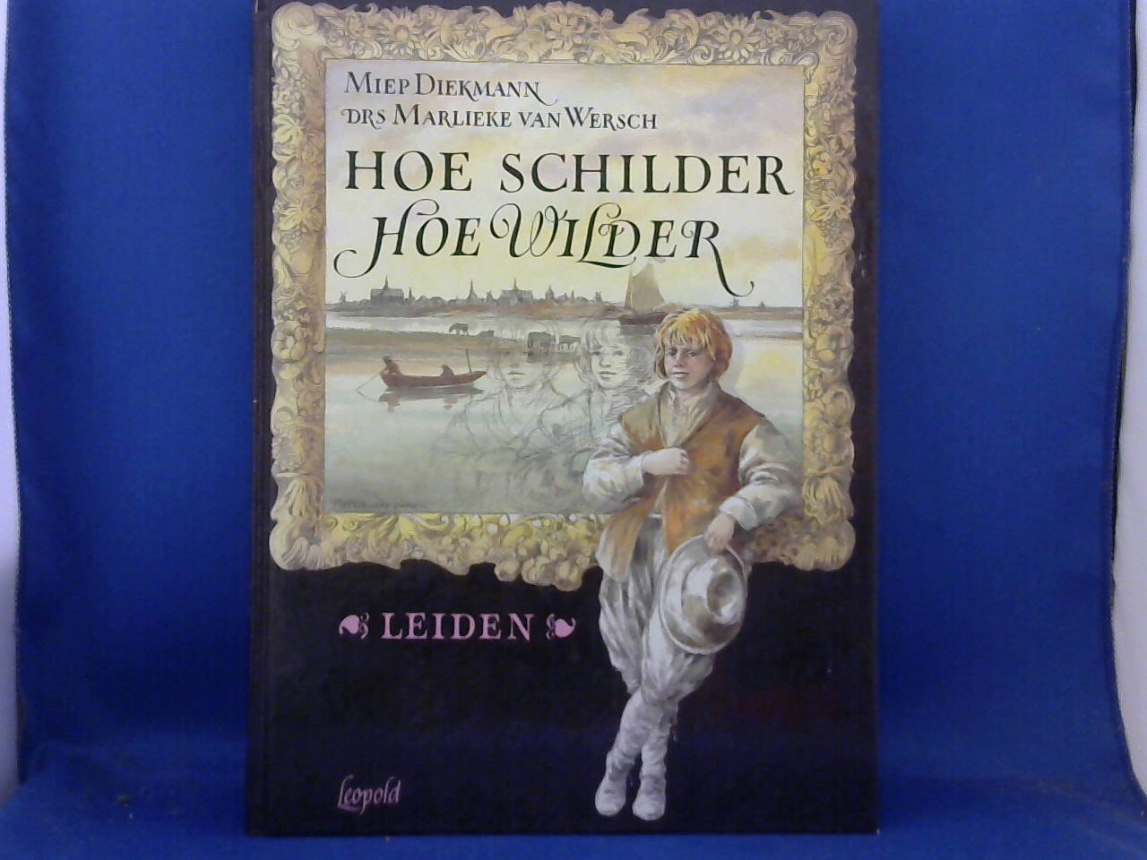 Diekmann Miep / Wersch Drs. Marlieke van - Hoe schilder hoe Wilder , Leiden 1986