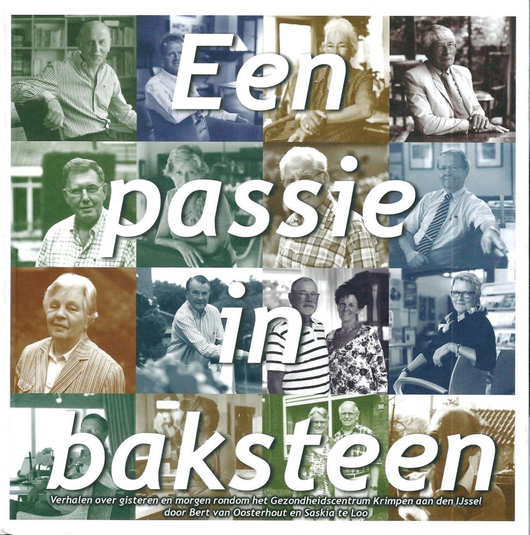 Oosterhout, Bert van ; Loo, Saskia te ; Keus, Rick - Een passie in baksteen : verhalen over gisteren en morgen rondom het Gezondheidscentrum Krimpen aan den IJssel