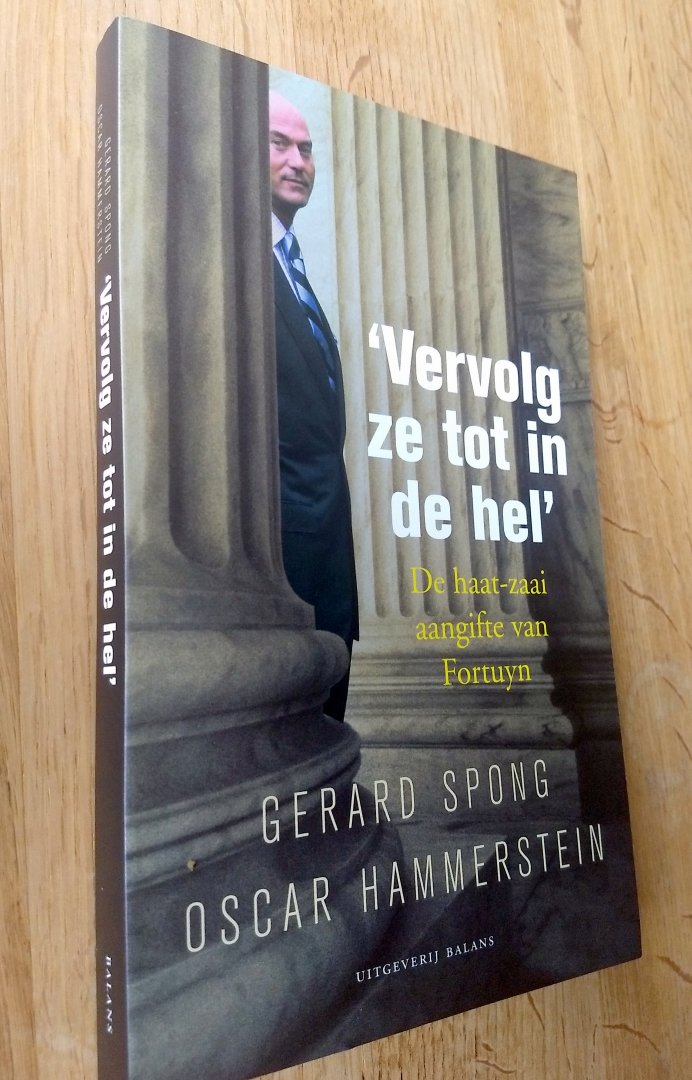 Spong, G. - VERVOLG ZE TOT IN DE HEL / de haat-zaai aangifte van Fortuyn