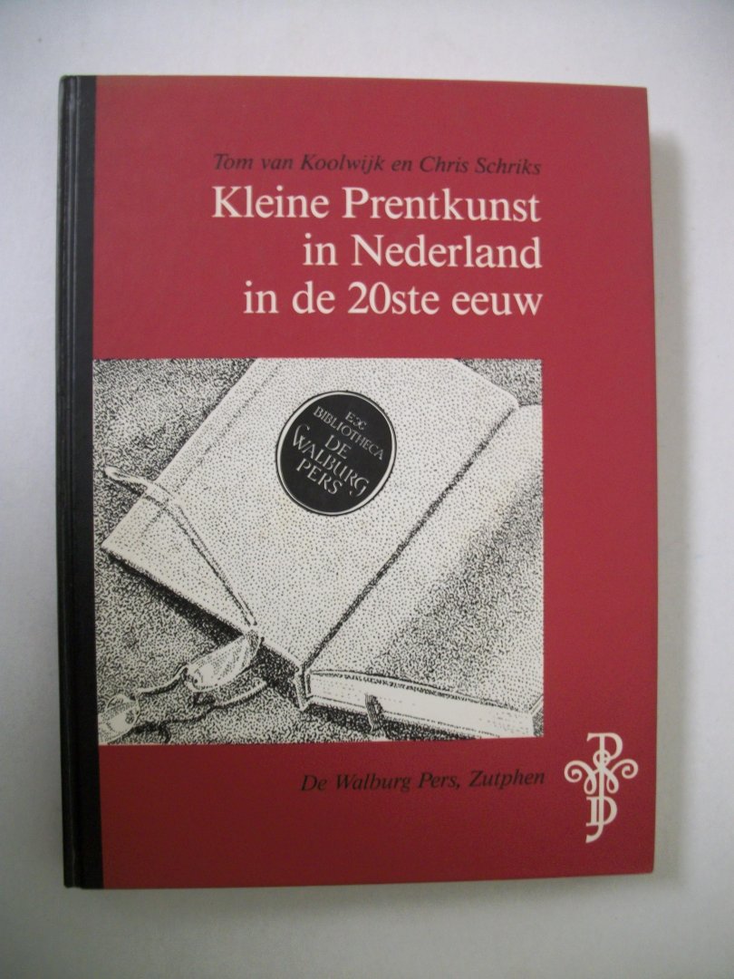 Koolwijk, Tom van en Chris Schriks - Kleine prentkunst in Nederland in de 20ste eeuw