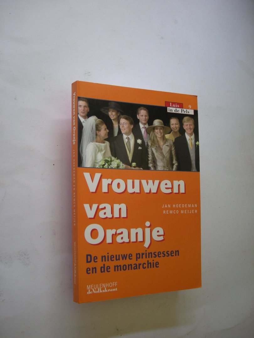 Hoedeman, J. & Meijer, R. - Vrouwen van Oranje. De nieuwe prinsessen en de monarchie