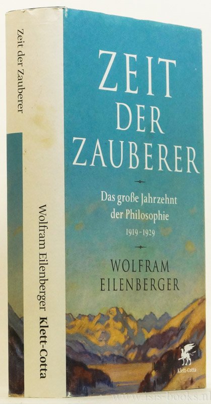 EILENBERGER, W. - Zeit der Zauberer. Das große Jahrzehnt der Philosophie. 1919-1929.