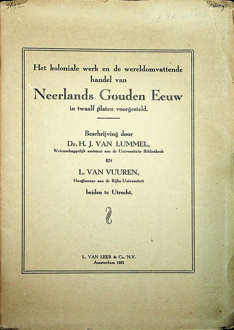 Lummel, H.J. van en L. van Vuuren - Het koloniale werk en de wereldomvattende handel van Neerlands Gouden Eeeuw in twaalf platen voorgesteld.